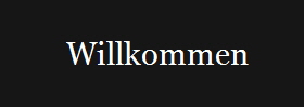 Willkommen